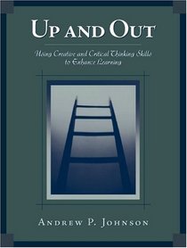 Up and Out: Using Critical and Creative Thinking Skills to Enhance Learning