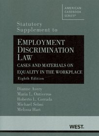 Employment Discrimination Law, Cases and Materials on Equality in the Workplace, 8th, Statutory Supplement