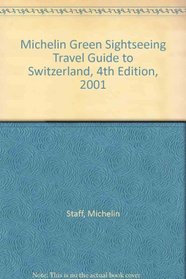Michelin Green Sightseeing Travel Guide to Switzerland, 4th Edition, 2001