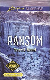Ransom (Northern Border Patrol, Bk 4) (Love Inspired Suspense, No 513) (Larger Print)