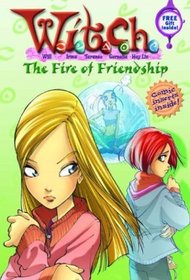 The Fire of Friendship (W.I.T.C.H., Bk 4)