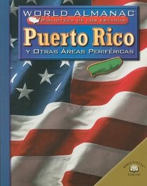 Puerto Rico y Otras areas Perifericas / Puerto Rico and Other Outlying Areas (World Almanac Biblioteca De Los Estados / World Almanac Library of the States) (Spanish Edition)