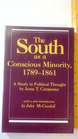 The South As a Conscious Minority 1789-1861: A Study in Political Thought (Southern Classics Series)