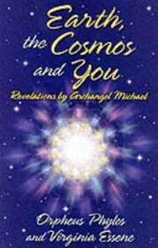 Earth, the Cosmos and You: Revelations by Archangel Michael