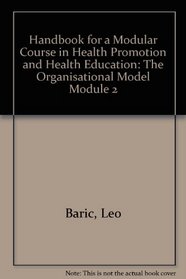 Handbook for a Modular Course in Health Promotion and Health Education: The Organisational Model Module 2