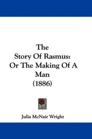 The Story Of Rasmus: Or The Making Of A Man (1886)