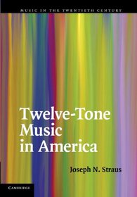Twelve-Tone Music in America (Music in the Twentieth Century)