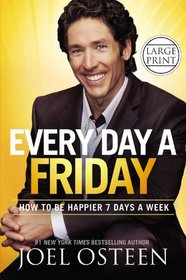 Every Day a Friday: How to Be Happier 7 Days a Week