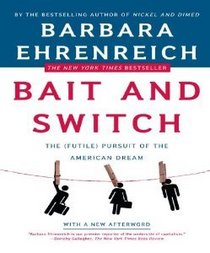 Bait And Switch: The Futile Pursuit of the American Dream