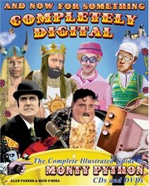 And Now For Something Completely Digital: The Complete Illustrated Guide to Monty Python CDs and DVDs