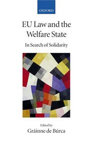 EU Law and the Welfare State: In Search of Solidarity (Collected Courses of the Academy of European Law)