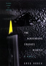 Hindenburg Crashes Nightly: A Novel