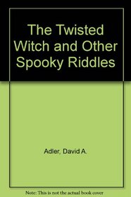 TWISTED WITCH  OTHER SPOOKY RIDDLES, TH
