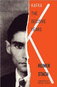 Kafka: The Decisive Years