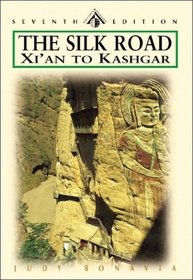 The Silk Road: Xi'an to Kashgar, Seventh Edition (Odyssey Illustrated Guide)