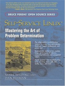 Self-Service Linux(R): Mastering the Art of Problem Determination (Bruce Perens' Open Source Series)