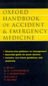 Oxford Handbook of Accident and Emergency Medicine (Oxford Medical Publications)