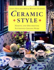 Ceramic Style: Making and Decorating Patterned Ceramic Ware