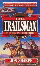 The Killing Corridor (The Trailsman, No 140)