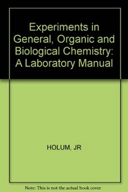 Experiments in General, Organic and Biological Chemistry: A Laboratory Manual