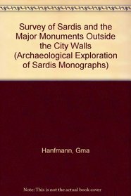 A Survey of Sardis and the Major Monuments Outsides the City Walls (Archaeological Exploration of Sardis)