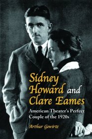 Sidney Howard and Clare Eames: American Theater's Perfect Couple of the 1920's