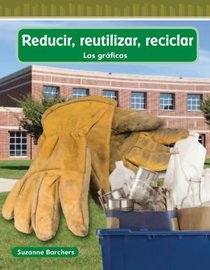 Reducir, reutilizar, reciclar (Reduce, Reuse, Recycle) (Graficas) (Spanish Edition)