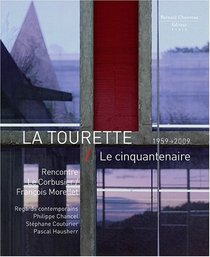 La Tourette - Le Cinquantenaire : Rencontre Le Corbusier / Franois Morellet