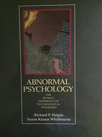 Abnormal Psychology: The Human Experience of Psychological Disorders