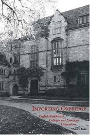 Importing Oxbridge : English Residential Colleges and American Universities