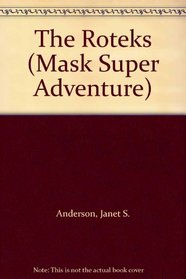 The Roteks (Mask Super Adventure)