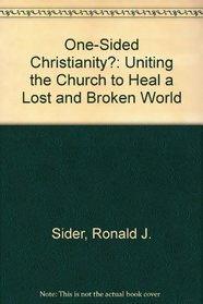 One-Sided Christianity?: Uniting the Church to Heal a Lost and Broken World