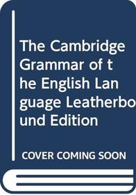 The Cambridge Grammar of the English Language Leatherbound Edition