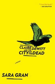 Claire DeWitt and the City of the Dead (Claire DeWitt, Bk 1)