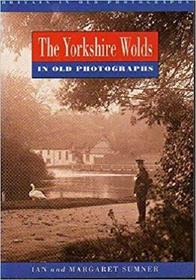 Yorkshire Wolds in Old Photographs (Britain in Old Photographs)