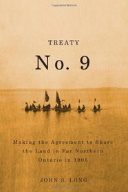 Treaty No. 9: Making the Agreement to Share the Land in Far Northern Ontario in 1905 (Rupert's Land Record Society Series)