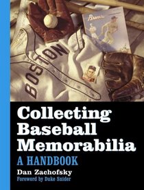 Collecting Baseball Memorabilia: A Handbook