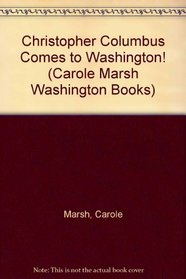 Christopher Columbus Comes to Washington! (Carole Marsh Washington Books)