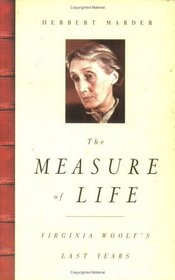 The Measure of Life: Virginia Woolf's Last Years