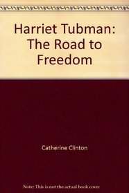 Harriet Tubman: The Road to Freedom