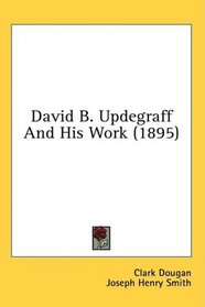 David B. Updegraff And His Work (1895)