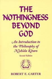 The Nothingness Beyond God: An Introduction to the Philosophy of Nishida Kitaro