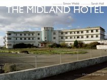 The Midland Hotel. Texts, Sarah Hall & Michael Bracewell (Dewi Lewis Publishing)