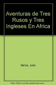Aventuras de Tres Rusos y Tres Ingleses En Africa (Spanish Edition)