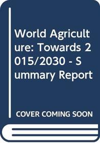 World Agriculture: Towards 2015/2030 - Summary Report