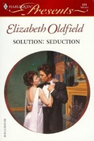 Solution: Seduction (Harlequin Presents, No 171)