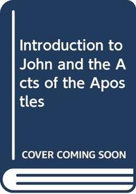 Introduction to John and the Acts of the Apostles