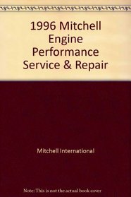 1996 Mitchell Engine Performance Service & Repair: Domestic Cars, Light Trucks & Vans