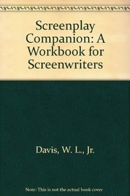 Screenplay Companion: A Workbook for Screenwriters