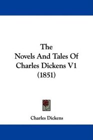 The Novels And Tales Of Charles Dickens V1 (1851)